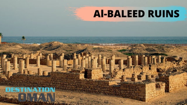 Al Balid Archaeological Park - Salalah | Secret World Trip Planner